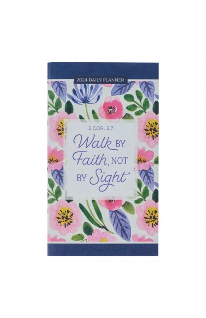 DP418 - 2024 Daily Planner Sm Walk By Faith 2 Cor. 5:7 - - 1 