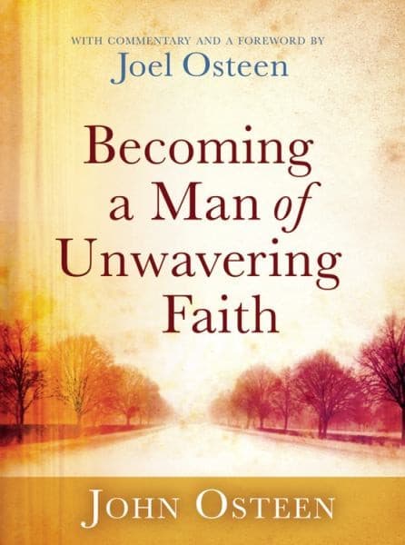 BECOMING A MAN OF UNWAVERING FAITH