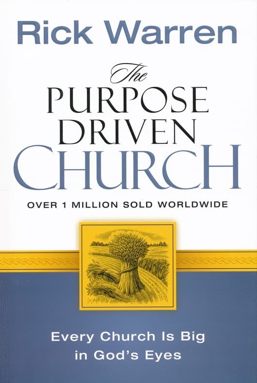 THE PURPOSE DRIVEN CHURCH