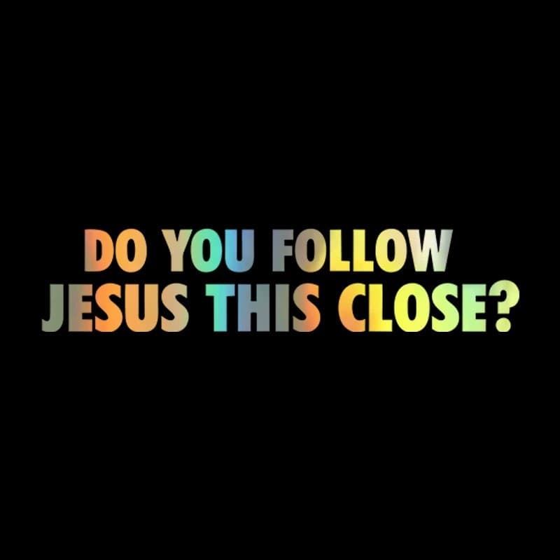 DO YOU FOLLOW JESUS LARGE STICKER - 1