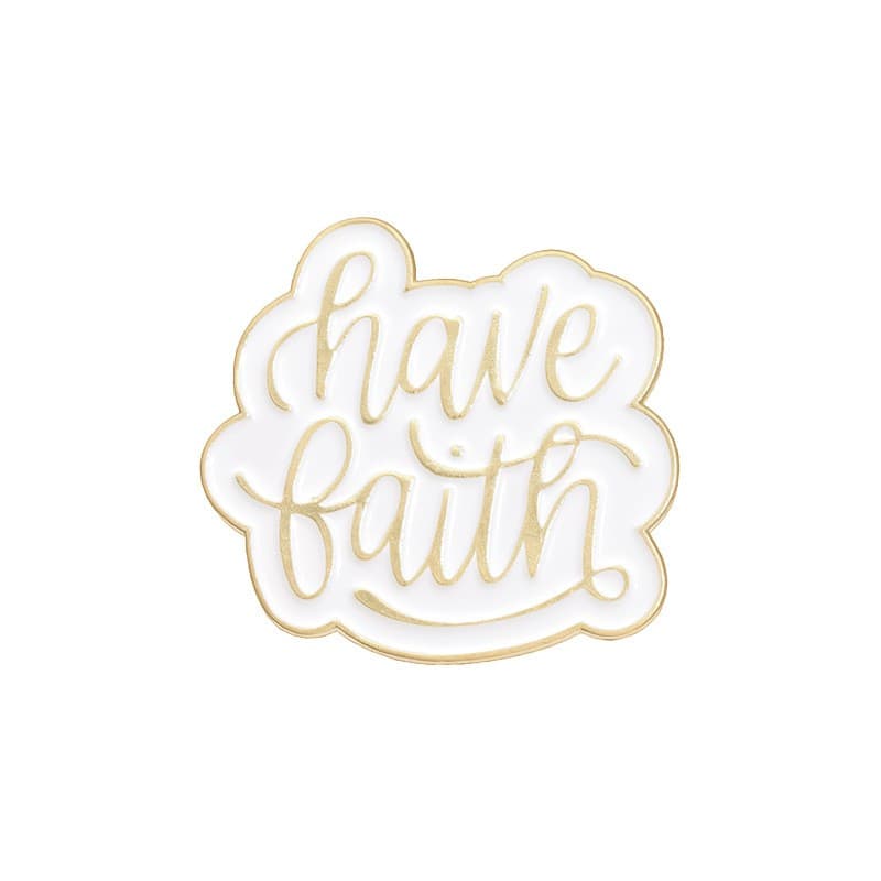 HAVE FAITH METAL PIN - 1