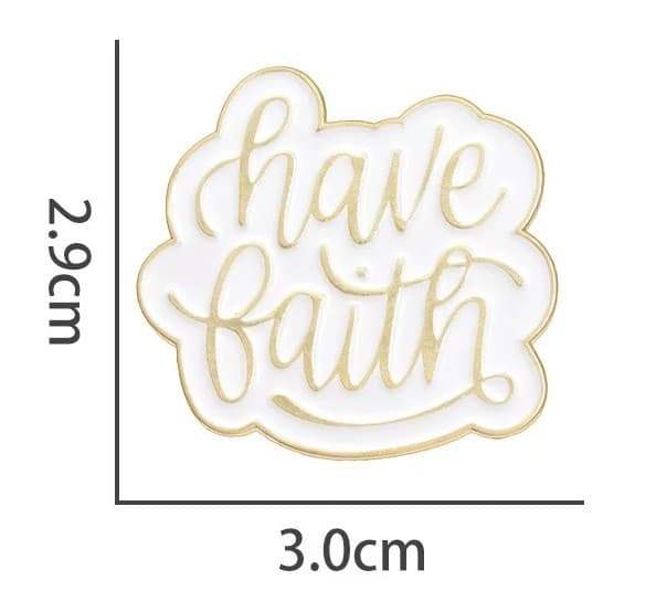 HAVE FAITH METAL PIN - 5