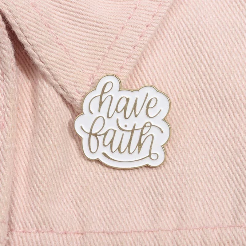 HAVE FAITH METAL PIN - 3