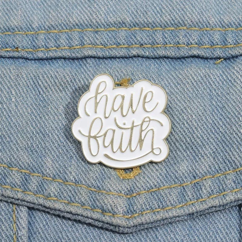 HAVE FAITH METAL PIN - 2
